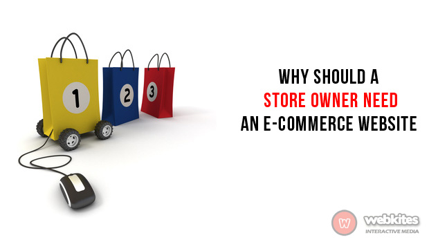 Why should a store owner need an e-Commerce website?