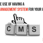 What is the use of having a Content Management System for your website?