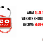 What qualities a website should need to become SEO Friendly?