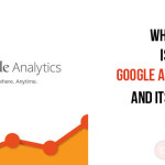 What is Google Analytics and its uses?