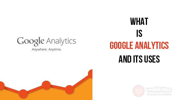 What is Google Analytics and its uses?