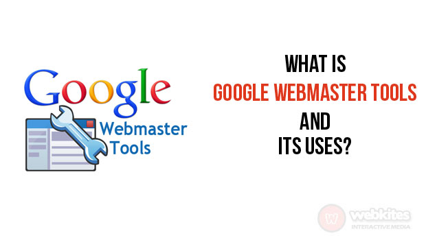 What is google webmaster tools and its uses?