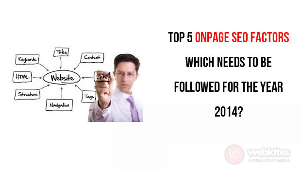 Top 5 onpage seo factors which needs to be followed for the year 2014?