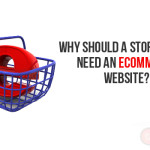 Why should a store owner need an eCommerce website?