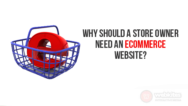 Why should a store owner need an eCommerce website?