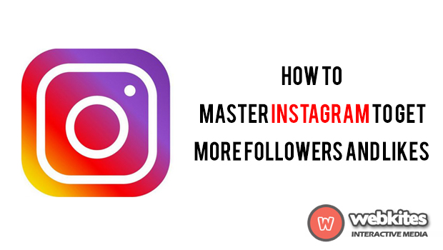 How To Master Instagram To Get More Followers And Likes