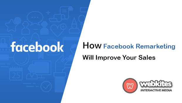 How Facebook Remarketing Will Improve Your Sales